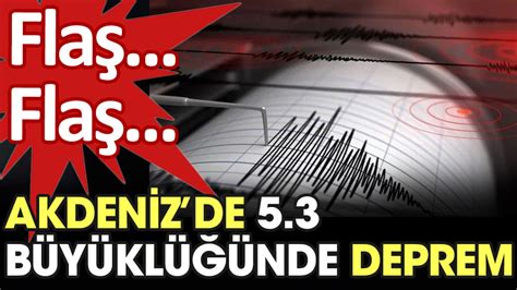 A­k­d­e­n­i­z­­d­e­ ­5­ ­b­ü­y­ü­k­l­ü­ğ­ü­n­d­e­ ­d­e­p­r­e­m­